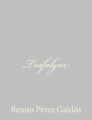 Trafalgar de Benito Perez Galdos