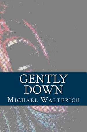 Gently Down de Michael Walterich