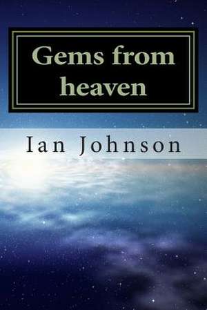 Gems from Heaven de MR Ian W. Johnson