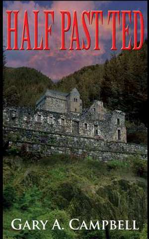 Half Past Ted de Gary a. Campbell