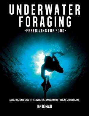 Underwater Foraging - Freediving for Food de Ian Donald