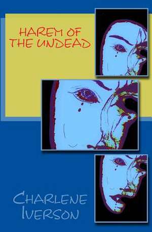 Harem of the Undead de Charlene Iverson