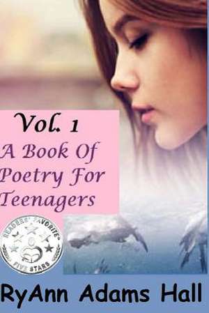 A Book of Poetry for Teenagers de Mrs Ryann Adams Hall