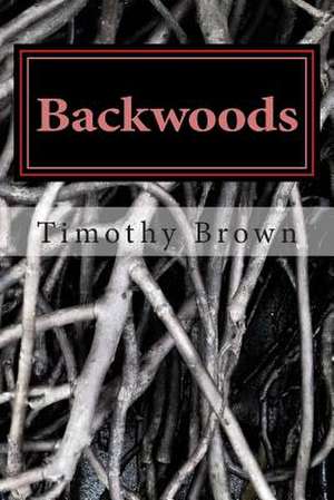 Backwoods de MR Timothy W. Brown