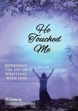 He Touched Me - Large Print de Mrs Theresa Goodine