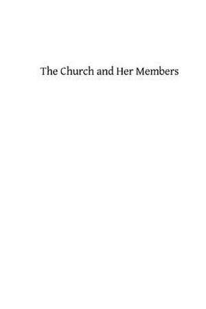 The Church and Her Members de Rev George H. Bishop