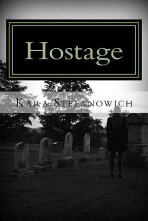 Hostage de Kara Stefanowich