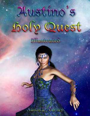 Austino's Holy Quest Illustrated de Torney, Austin P.