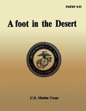 Afoot in the Desert de Department Of the Nav U. S. Marine Corps