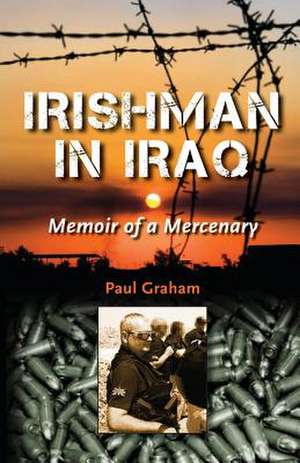 Irishman in Iraq de Paul Graham