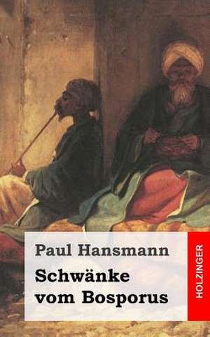 Schwanke Vom Bosporus de Paul Hansmann