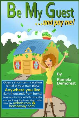 Be My Guest... and Pay Me de Pamela Demorest