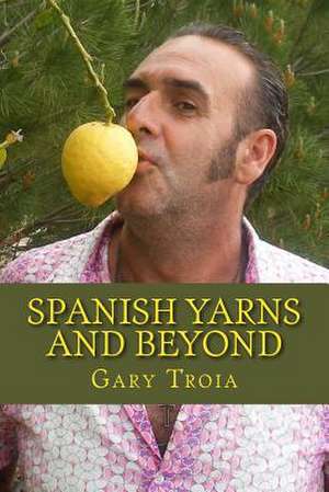 Spanish Yarns and Beyond de Gary Troia