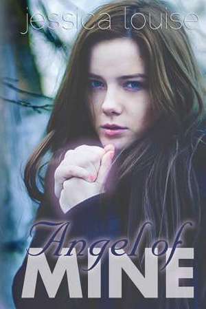 Angel of Mine de Jessica Louise