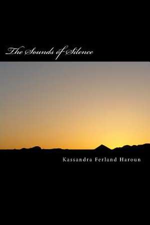 The Sounds of Silence de Kassandra Ferland Haroun