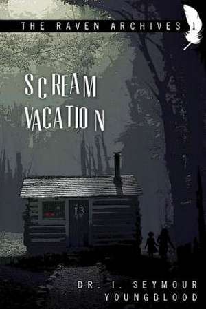 Scream Vacation de Seymour I. Youngblood