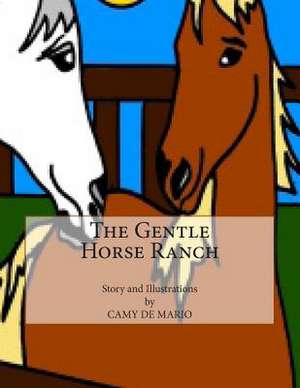 The Gentle Horse Ranch de Camy De Mario