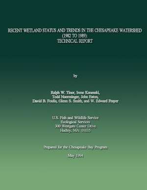 Recent Wetland Status and Trends in the Chesapeake Watershed (1982 to 1989) de Ralph W. Tiner