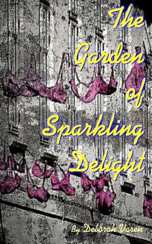 The Garden of Sparkling Delight de Deborah Varen