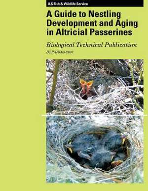 A Guide to Nestling Development and Aging in Altricial Passerines de Dennis Jomsomjit