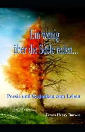 Ein Wenig Uber Die Seele Reden... de James Henry Burson