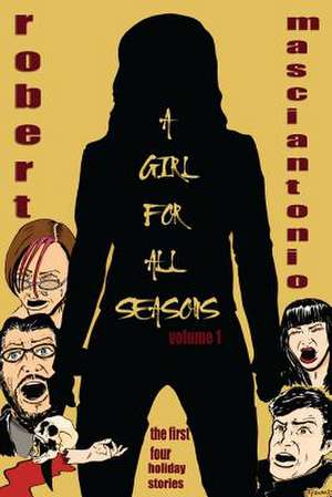 A Girl for All Seasons, Volume 1 de Robert Angelo Masciantonio