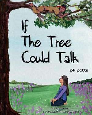 If the Tree Could Talk de Pk Potts