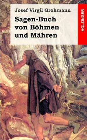 Sagen-Buch Von Bohmen Und Mahren de Josef Virgil Grohmann