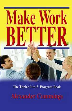 Make Work Better de Alexander Cummings