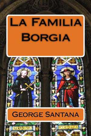 La Familia Borgia de Santana, George S.