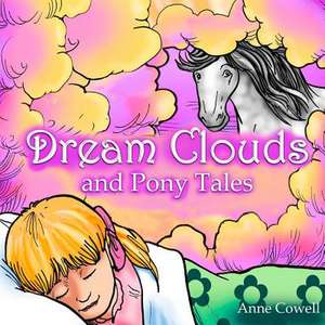 Dream Clouds and Pony Tales de Anne Cowell