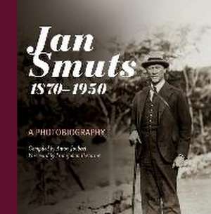 Jan Smuts, 1870-1950 de Anton Joubert