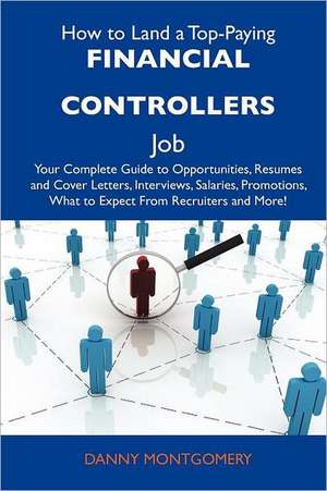 How to Land a Top-Paying Financial Controllers Job de Danny Montgomery