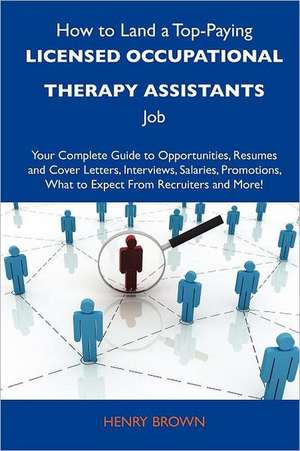 How to Land a Top-Paying Licensed Occupational Therapy Assistants Job de Henry Brown