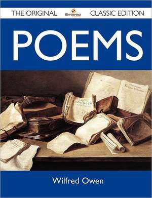 Poems - The Original Classic Edition de Wilfred Owen