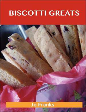 Biscotti Greats de Jo Franks