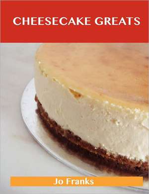 Cheesecake Greats de Jo Franks