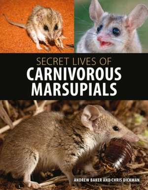 Secret Lives of Carnivorous Marsupials de Andrew Baker