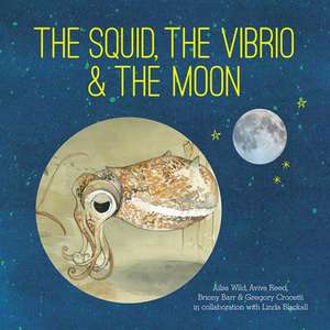 The Squid, the Vibrio and the Moon de Ailsa Wild