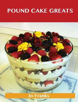 Pound Cake Greats de Jo Franks