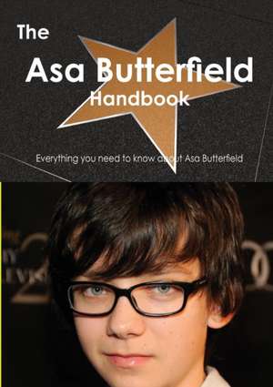 The Asa Butterfield Handbook - Everything You Need to Know about Asa Butterfield de Emily Smith