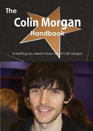 The Colin Morgan Handbook - Everything You Need to Know about Colin Morgan de Emily Smith