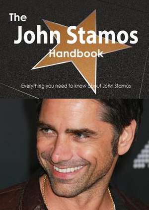 The John Stamos Handbook - Everything You Need to Know about John Stamos de Emily Smith