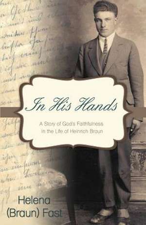 In His Hands de Helena (Braun) Fast