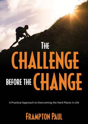 The Challenge before the Change de Frampton Paul