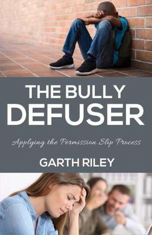 The Bully Defuser de Garth Riley