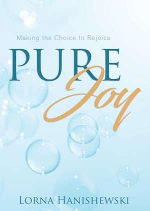 Pure Joy de Lorna Hanishewski