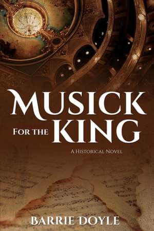 Musick for the King de Barrie Doyle