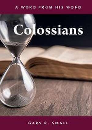 Colossians de Gary R. Small