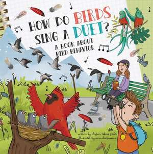 How Do Birds Sing a Duet?: A Book about Bird Behavior de Clayton Grider